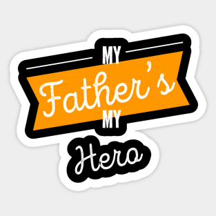 My Father's My Hero Fathers Day Best Daddy Ever Sticker